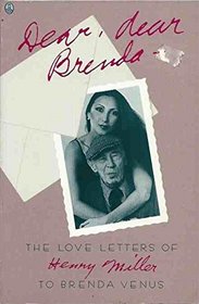 Dear Dear Brenda: The Love Letters of Henry Miller to Brenda Venus