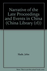Narrative of the Late Proceedings and Events in China