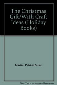 The Christmas Gift/With Craft Ideas (Holiday Books)