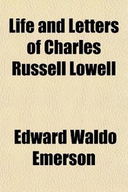 Life and Letters of Charles Russell Lowell