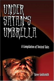 Under Satan's Umbrella: A Compilation of Twisted Tales