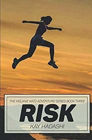 Risk: A Melanie Kato Adventure Novel (The Melanie Kato Adventure Series)