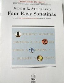 Four Easy Sonatinas An Artistic Late Elementary Early Intermediate Collection for Solo Piano (Composers in Focus)