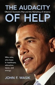 Audacity of Help: Obama's Economic Plan and the Remaking of America