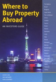 Where to Buy Property Abroad - An Investors Guide (Where to Buy Property Abroad: An Investors Guide)