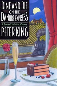 Dine and Die on the Danube Express (Gourmet Detective, Bk 8)