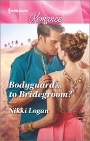 Bodyguard... to Bridegroom? (Harlequin Romance, No 4501) (Larger Print)