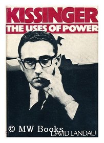 Kissinger: The uses of power