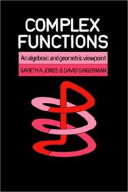 Complex Functions : An Algebraic and Geometric Viewpoint