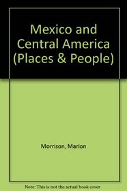 Mexico and Central America (Places and People)