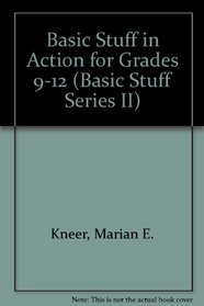 Basic Stuff in Action for Grades 9-12 (Basic Stuff Series II)