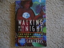 Walking With the Night: The Afro-Cuban World of Santeria