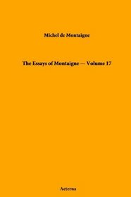 The Essays of Montaigne - Volume 17