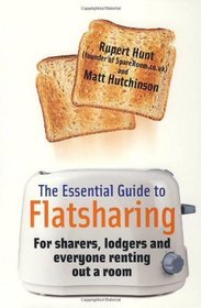 The Essential Guide to Flatsharing: For Sharers, Lodgers and Anyone Renting Out a Room