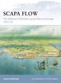 Scapa Flow: The defences of Britain's great fleet anchorage 1914-45 (Fortress)