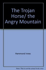 The Trojan Horse/ the Angry Mountain