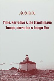 Time, Narrative and the Fixed Image (Faux Titre)