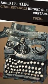 Circumstances Beyond Our Control: Poems (Johns Hopkins: Poetry and Fiction)