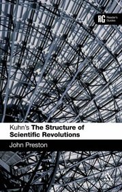 The Structure of Scientific Revolutions: A Reader's Guide (Reader's Guides)
