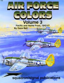 Air Force Colors Volume 3: Pacific & Home Front 1942-1947