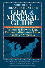 Northeast Treasure Hunter's Gem & Mineral Guide to the U.S.A.: Where and How to Dig, Pan and Mine Your Own Gems and Minerals