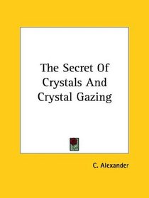 The Secret Of Crystals And Crystal Gazing