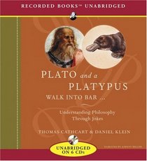 Plato and a Platypus Walk Into a Bar... : Understanding Philosophy Through Jokes (Audio CD) (Unabridged)