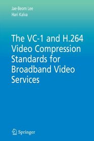 The VC-1 and H.264 Video Compression Standards for Broadband Video Services