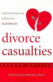 Divorce Casualties, Second Edition: Understanding Parental Alienation