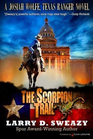 The Scorpion Trail (A Josiah Wolfe, Texas Ranger Novel) (Volume 2)