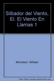 Silbador del Viento, El. El Viento En Llamas 1 (Spanish Edition)