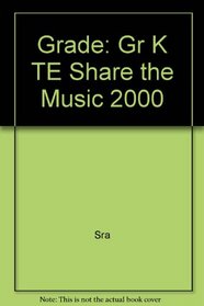 Grade: Gr K TE Share the Music 2000