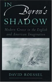 In Byron's Shadow: Modern Greece in the English and American Imagination