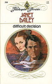 Difficult Decision (Harlequin Presents, No 386)