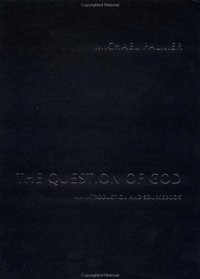 The Question of God: An Introduction and Sourcebook