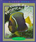 Your Pet Tropical Fish (True Books)