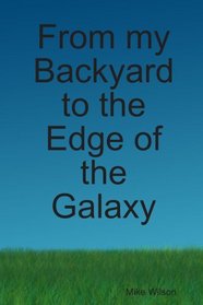From my Backyard to the Edge of the Galaxy