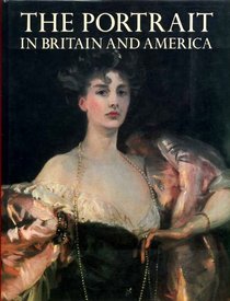 Portrait in Britain and America: With a Biographical Dictionary of Portrait Painters, 1680-1914