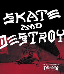 Thrasher Skate and Destroy: The First 25 Years of Thrasher Magazine (High Speed Productions)