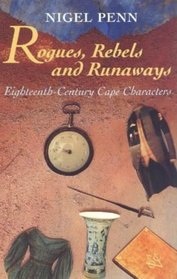 Rogues, Rebels, and Runaways: Eighteenth-Century Cape Characters