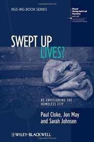 Swept Up Lives: Re-envisioning the Homeless City (RGS-IBG Book Series)