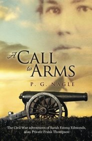 A Call to Arms: The Civil War Adventures of Sarah Emma Edmonds, alias Private Frank Thompson