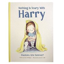 Nothing Is Scary With Harry: Blankies are Forever! A Tale of Bravery & Growing Up