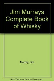 Jim Murrays Complete Book of Whisky