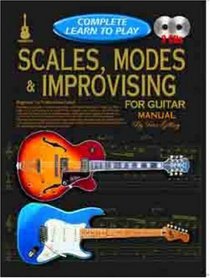 COMPLETE LEARN TO PLAY Scales, Modes & Improvising for Guitar Manual: Beginner to Professional Level w/ 2 Cds (Progressive Complete Learn to Play)