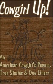 Cowgirl Up!: An American Cowgirl's Poems, True Stories & One-Liners