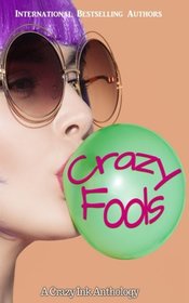 Crazy Fools: A Crazy Ink Anthology