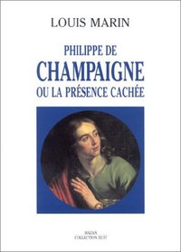 Philippe de Champaigne, ou, La presence cachee (Collection 35/37) (French Edition)