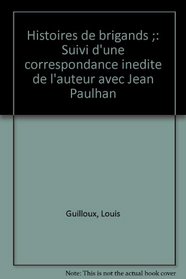 Histoires de brigands ;: Suivi d'une correspondance inedite de l'auteur avec Jean Paulhan (French Edition)