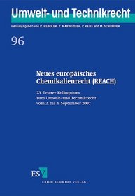 Neues europisches Chemikalienrecht (REACH): 23. Trierer Kolloquium zum Umwelt- und Technikrecht vom 2. bis 4. September 2007